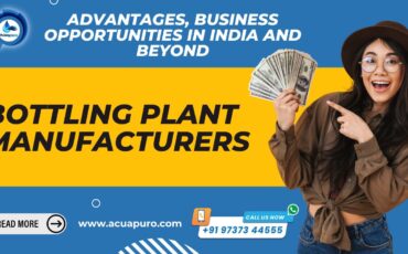 Bottling Plant Manufacturers: Advantages, Business Opportunities in India and Beyond